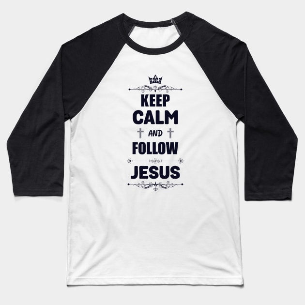 Keep calm and follow Jesus Baseball T-Shirt by Juka